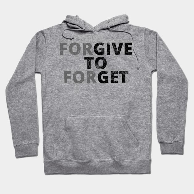 Forgive to Forget Hoodie by IndiPrintables